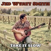 Take it Slow by Jed Wyatt Smith 