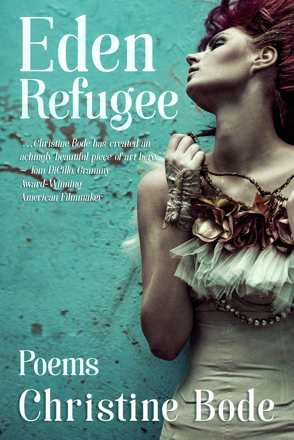 Eden Refugee, Christine Bode, Eden Refugee by Christine Bode, poetry by Christine Bode, Canadian poetry, poetry by women, poetry about the human condition, dark poetry, visceral poetry