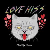 Pretty Now by Love Hiss