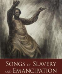 Songs of Slavery and Emancipation