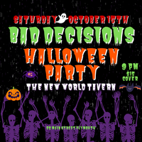 Bad Decisions Halloween Party at The New World Tavern