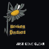 Just Come Clean by Broken Daisies