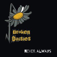 Never Always by Broken Daisies