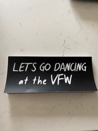"Let's Go Dancing at the VFW" Bumper Sticker