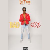 Bad Side by Lil'True