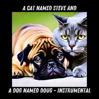 A Cat Named Steve and a Dog Named Doug - Instrumental by E James Paris