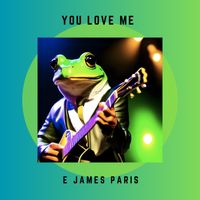 You Love Me by E James Paris