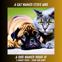 A cat named Steve and a dog named Doug - IV by E James Paris