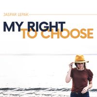 My Right To Choose by Jaspar Lepak