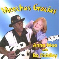 Moochas Gracias/ with Bo Diddley by Anna Moo