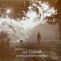 As Sweet As I Remember You by Jack Caldwell