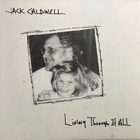 Living Through It All by Jack Caldwell