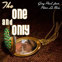 One and Only by Gary Paul, feat, Peter La Rose and Matt Burt