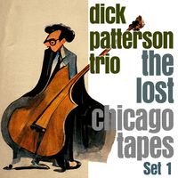 The Lost Chicago Tapes by Dick Patterson Trio