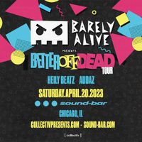 Barley Alive: Better Off Dead Tour - Direct Support