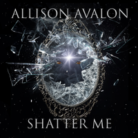 Shatter Me by Allison Avalon