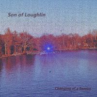 Changing of a Season by Son of Loughlin