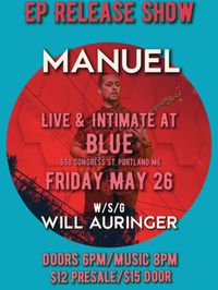 MANUEL EP RELEASE SHOW @ BLUE w/s/g WILL AURINGER