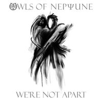 We're Not Apart by Owls of Neptune