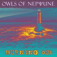 Burning Out by Owls of Neptune