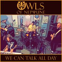 We Can Talk All Day by Owls of Neptune