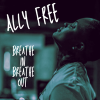 Breathe In Breathe Out by Ally Free