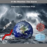 If We Weather The Storm by Empress Conscious Plat