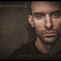 Behind Closed Doors  by Brad Canning 