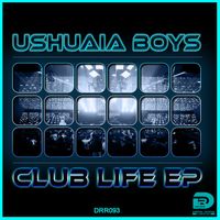 Clublife EP by Ushuaia Boys