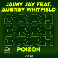 Poizon by Jaimy Jay feat. Aubrey Whitfield