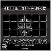 My everything (Gerry Verano Remixes) by Denise Renee Caplock