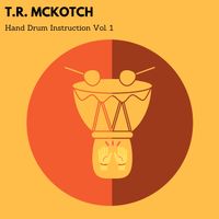 Hand Drum Instructional Vol. 1 by T.R. McKotch