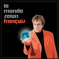 Le Monde selon François-live de François Dubé