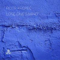 LOSE ONE'S MIND: SINGLE SONG by Piotr Krepec
