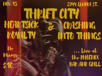 THRIFT CITY//HEARTSICK ROYALTY//CRASHING INTO THINGS