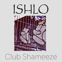 Club Shameeze by Ishlo