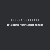 2015 Demo / Unfinished Tracks by Jigsaw Sequence