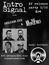 Intro Signal, The Mortals and Melodk Eye