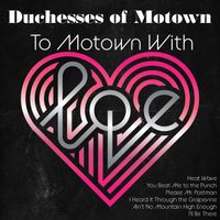 To Motown With Love by Duchesses of Motown