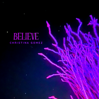 Believe by Christina Gomez 