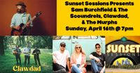 Sunset Sessions with Sam Burchfield & The Scoundrels, Clawdad, & The Murphs