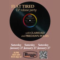 Flat Tired EP Release Party w/ Clawdad & Predawn Pours