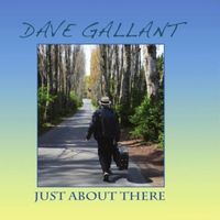 Just About There by Dave Gallant