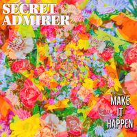 Make It Happen by Secret Admirer