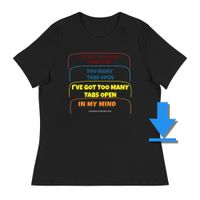 T-shirt Too Many Tabs Open (Women's) + Download