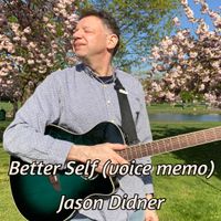 Better Self (Voice Memo) by Jason Didner