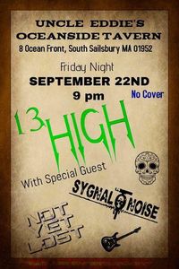 13 High, Sygnal to Noise, and Not Yet Lost Live at Uncle Eddies