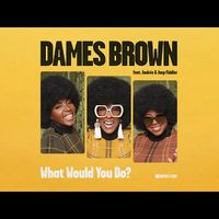Dames Brown ft Andres & Amp Fiddler - What would you Do? ( Groove Assassin Remix ) Defected  by Dames Brown & Amp Fiddler