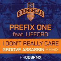 Prefix One ft Lifford - I don't really care (Groove Assassin Remix) by Prefix One ft Lifford