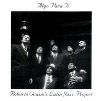 Algo Para Ti: Robert Ocasio's Latin Jazz
